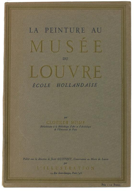 La Peinture Au Musee Du Louvre. Ecole Hollandaise