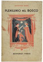 Plenilunio Nel Bosco. Fiaba In Tre Atti, In Versi Di: Boeri Giovanni.