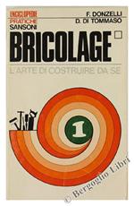 Bricolage 1. L'Arte Di Costruire Da Sè