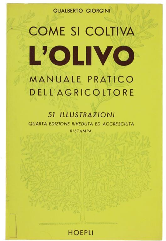 Come Si Coltiva L'Olivo. Manuale Pratico Dell'Agricoltore - Gualberto Giorgini - copertina