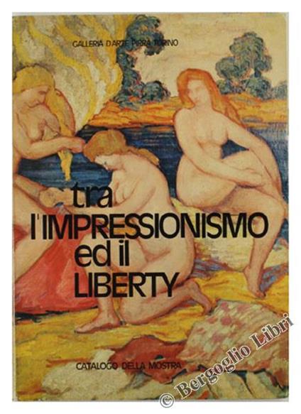 Tra L'Impressionismo Ed Il Liberty Di: Galleria D'Arte Pirra. - copertina