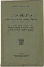 Guida Pratica Per La Soluzione Del Problema Tattico (Principi Fondamentali) Con Un'Appendice Di G. Bertinelli