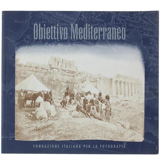 Obiettivo Mediterraneo. Architettura - Paesaggio - Costume 1850-1900 - Dario Reteuna - copertina
