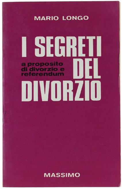 I Segreti Del Divorzio. A Proposito Di Divorzio E Referendum - Mario Longo - copertina