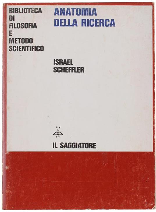 Anatomia Della Ricerca. Studi Filosofici Nella Teoria Della Scienza - Israel Scheffler - copertina