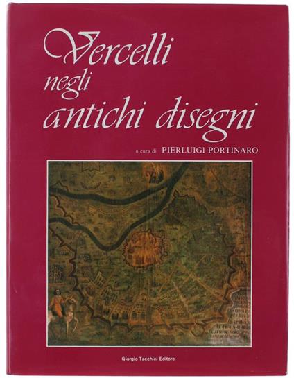 Vercelli Negli Antichi Disegni - Pierluigi Portinaro - copertina