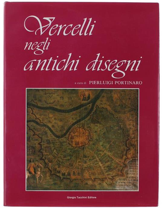 Vercelli Negli Antichi Disegni - Pierluigi Portinaro - copertina