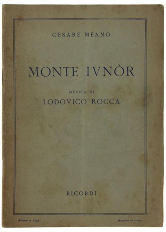 Monte Ivnor. Tre Atti Ispirati Al Romanzo "I 40 Giorni Del Musa Dagh" Di Franz Werfel. Musica Di Lodovico Rocca - Cesare Meano - copertina