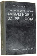 L' Allevamento Degli Animali Nobili Da Pelliccia Nell' Industria E Nella Pellicceria. 117 Incisioni Originali
