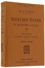 Dizionario Tecnico In Quattro Lingue. Volume Iii: Francese. Italiano - Tedesco - Inglese. Seconda Edizione Completamente Rivedute E Aumentata Di Circa 2000 Termini Tecnici