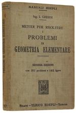 Metodi Per Risolvere I Problemi Di Geometria Elementare. Seconda Edizione Con 311 Problemi E 185 Figure. Seconda Edizione Rifatta