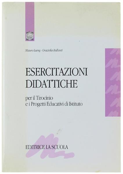 Esercitazioni didattiche per il tirocinio e i progetti educativi di istituto - Mauro Laeng,Graziella Ballanti - copertina