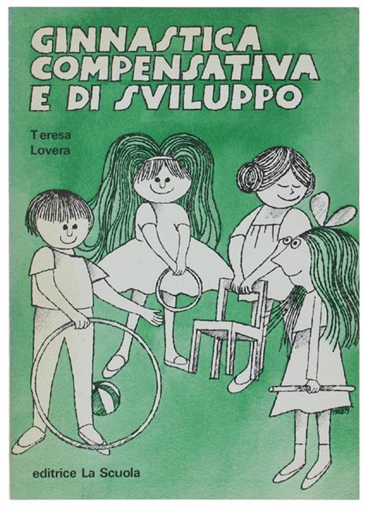 Ginnastica Compensativa E Di Sviluppo. Esercizi E Giochi Con Piccoli Attrezzi, Individuali E Di Gruppo - Teresa Lovera - copertina