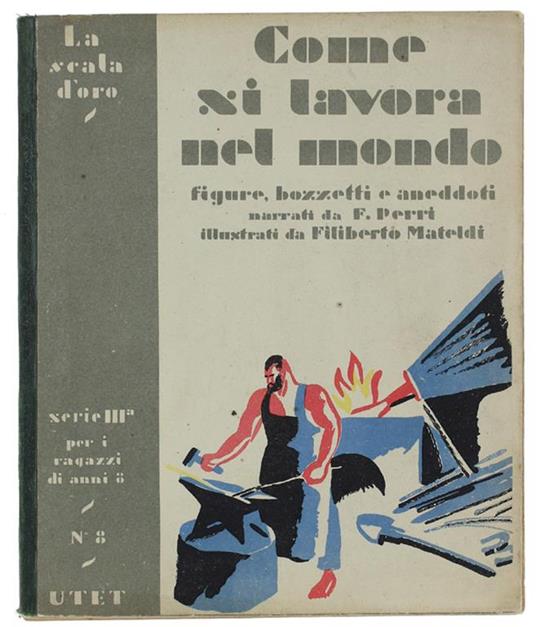 Come Si Lavora Nel Mondo. Figure, Bozzetti, Aneddoti Narrati Da Francesco Perri, Illustrati Da Filiberto Mateldi - Francesco Perri - copertina