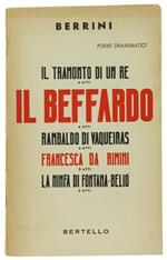 Poemi Drammatici. Il Tramonto Di Un Re, 4 Atti. Il Beffardo 4 Atti. Rambaldo Di Vaqueiras, 4 Atti. Francesca Da Rimini, 5 Atti. La Ninfa Di Fontana Beliò, 3 Atti