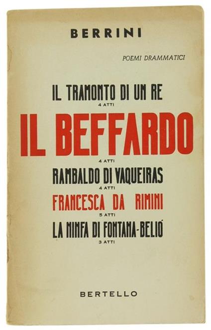Poemi Drammatici. Il Tramonto Di Un Re, 4 Atti. Il Beffardo 4 Atti. Rambaldo Di Vaqueiras, 4 Atti. Francesca Da Rimini, 5 Atti. La Ninfa Di Fontana Beliò, 3 Atti - Nino Berrini - copertina