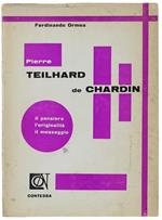 Pierre Teilhard De Chardin. Il Pensiero, L'Originalità, Il Messaggio