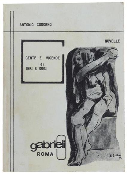 Gente E Vicende Di Ieri E Oggi - Novelle - Antonio Cogorno - copertina