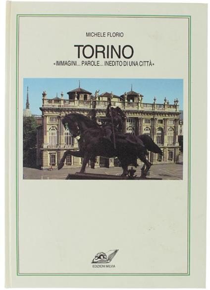 Torino "Immagini... Parole... Inedito Di Una Città" - Michele Florio - copertina