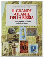 Il Grande Atlante Della Bibbia. La Storia, I Luoghi, I Costumi Della Terra Santa