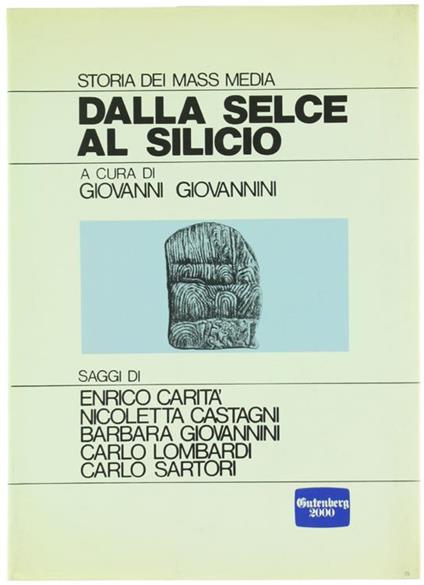 Dalla Selce Al Silicio - Storia Dei Mass Media - Giovanni Giovannini - copertina