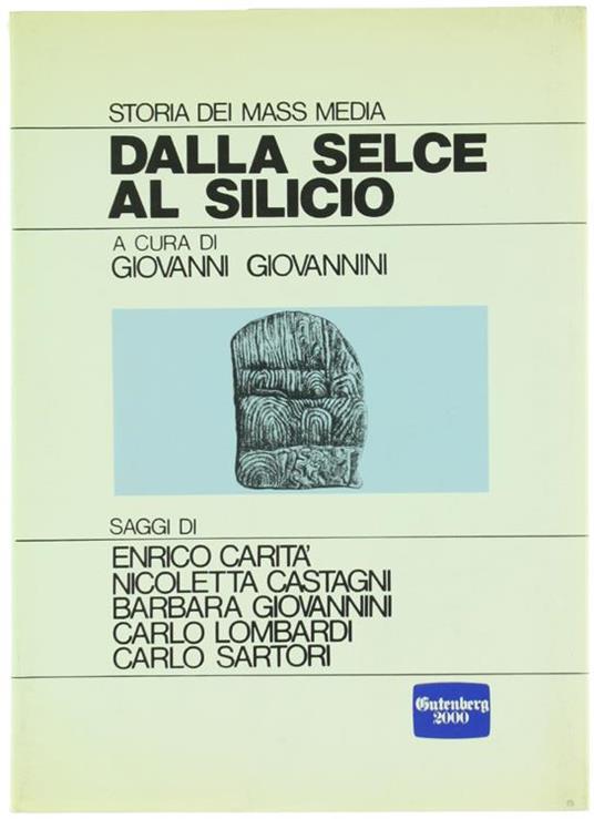 Dalla Selce Al Silicio - Storia Dei Mass Media - Giovanni Giovannini - copertina