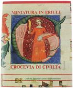 Miniatura In Friuli, Crocevia Di Civilta'