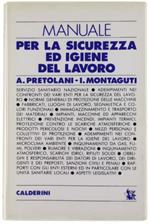 Manuale Per La Sicurezza Ed Igiene Del Lavoro Di: Pretolani Antonio, Montaguti Ivan.