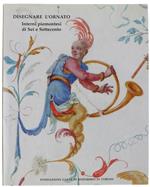 Disegnare L'Ornato. Interni Piemontesi Di Sei E Settecento Di: Dardanello Giuseppe