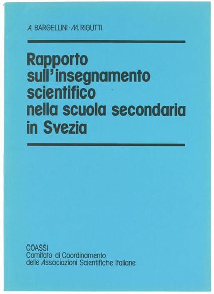Rapporto Sull'Insegnamento Scientifico Nella Scuola Secondaria In Svezia - A. Bargellini,M Rigutti - copertina