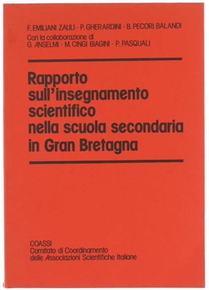 Rapporto Sull'Insegnamento Scientifico Nella Scuola Secondaria In Gran Bretagna - F. Emiliani Zauli,P. Gherardini,B. Pecori Balandi - copertina