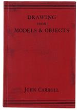 Drawing From Models And Objects. A Handbook For Teachers And Students In Training