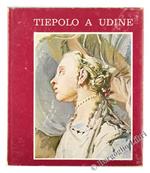 Tiepolo A Udine. Palazzo Arcivescovile, Duomo, Chiesa Della Purità E Musei