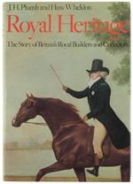 Royal Heritage. The Story Of Britain'S Royal Builders And Collectors