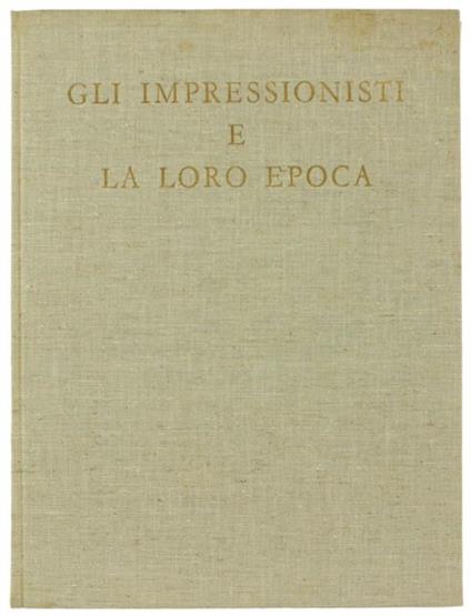 Gli Impressionisti E La Loro Epoca - Jean Cassou - copertina