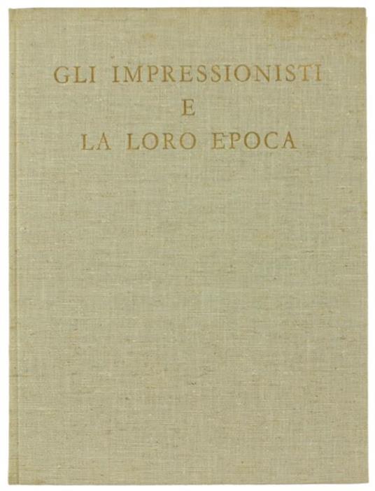 Gli Impressionisti E La Loro Epoca - Jean Cassou - copertina