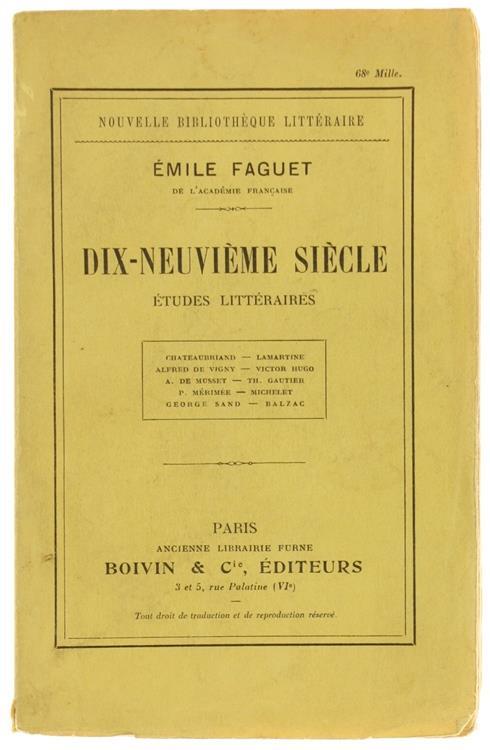 Dix-Neuvieme Siecle. Etudes Littéraires. Chateaubriand. Lamartine. A.De Vigny. V.Hugo. A.De Musset. Th.Gauthier. P.Mérimée. Michelet. G.Sand. Balzac - Émile Faguet - copertina