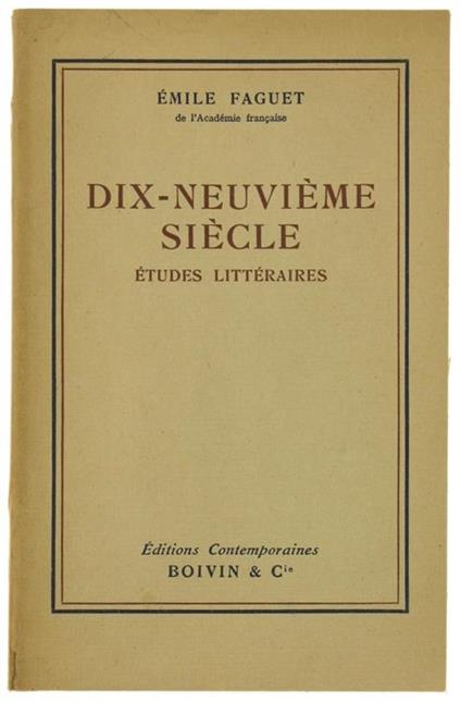 Dix-Neuvieme Siecle. Etudes Littéraires. Chateaubriand. Lamartine. A.De Vigny. V.Hugo. A.De Musset. Th.Gauthier. P.Mérimée. Michelet. G.Sand. Balzac - Émile Faguet - copertina
