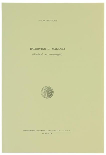 Baldovino Di Maganza (Storia Di Un Personaggio) - Guido Tessitore - copertina
