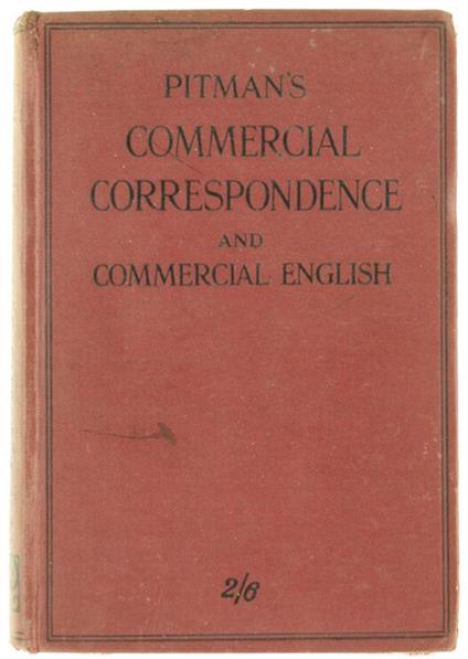Pitman'S Commercial Correspondence And Commercial English. A Guide To Composition For The Commercial Student And The Business Man - Isaac Pitman - copertina