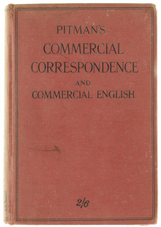 Pitman'S Commercial Correspondence And Commercial English. A Guide To Composition For The Commercial Student And The Business Man - Isaac Pitman - copertina