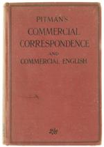 Pitman'S Commercial Correspondence And Commercial English. A Guide To Composition For The Commercial Student And The Business Man