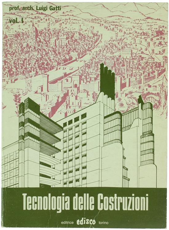 Tecnologia Delle Costruzioni. Volume Primo