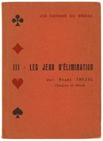 Les Cahiers Du Bridge. Vol. Iii. Les Jeux D'Elimination