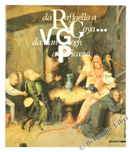 Da Raffaello a Goya... Da Van Gogh a Picasso. 50 dipinti dal Museu de Arte di San Paolo del Brasile. Catalogo della mostra. Ediz. illustrata - Ettore Camesasca - copertina