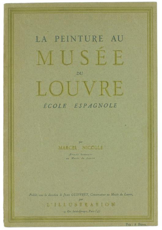 La Peinture Au Musee Du Louvre. Ecole Espagnole - Marcel Nicolle - copertina