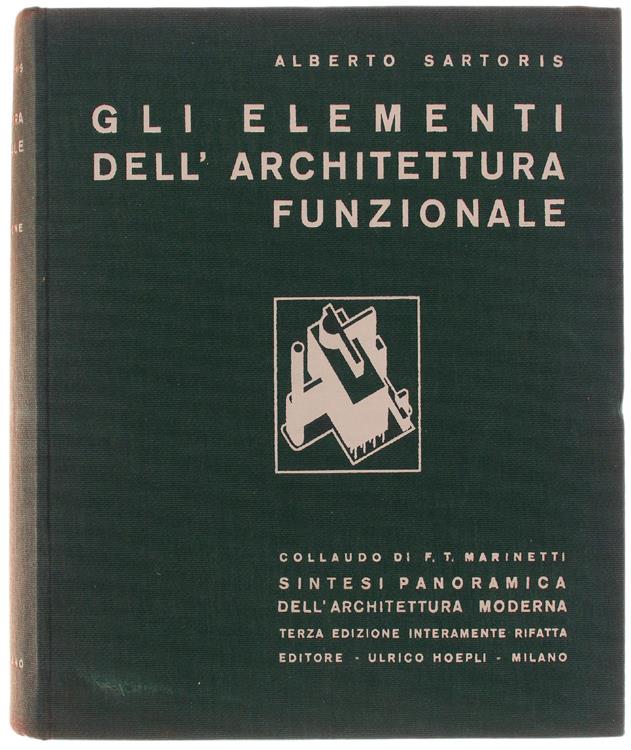 Gli Elementi Dell'Architettura Funzionale. Collaudo Di F.T.Marinetti, Prefazione Di Le Corbusier
