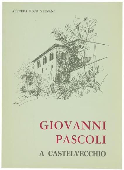 Giovanni Pascoli A Castelvecchio - Alfreda Rossi Verzani - copertina