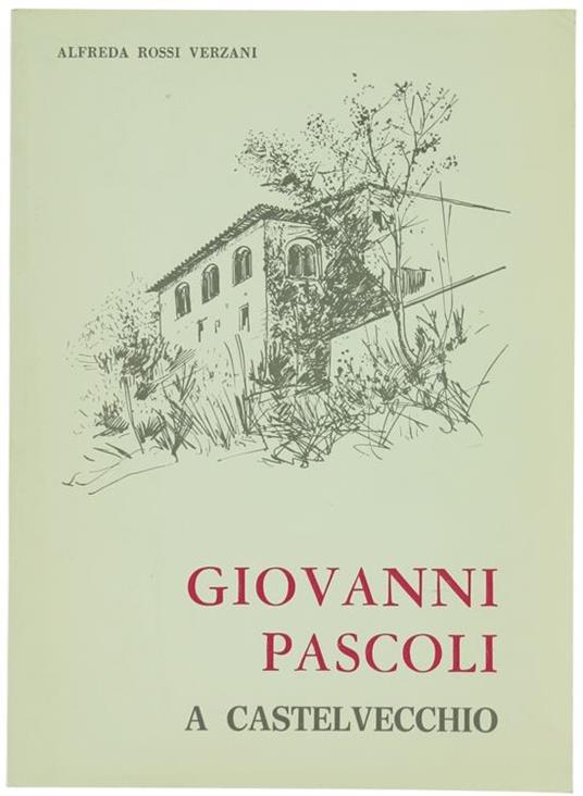 Giovanni Pascoli A Castelvecchio - Alfreda Rossi Verzani - copertina
