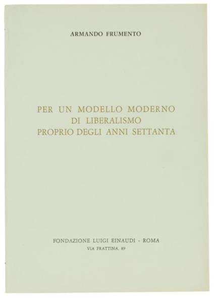 Per Un Modello Moderno Di Liberalismo Proprio Degli Anni Settanta - Armando Frumento - copertina